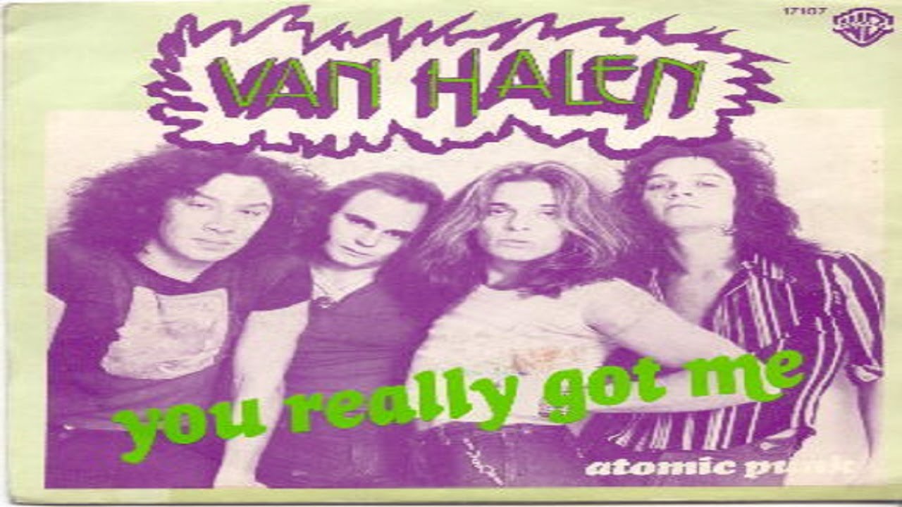 You really got me now. You really got me van Halen. Van Halen - you really got me (1978). You really got me группы kinks.. Van Halen – 1984.