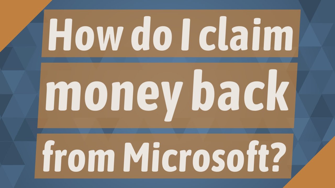 how-do-i-claim-money-back-from-microsoft-youtube