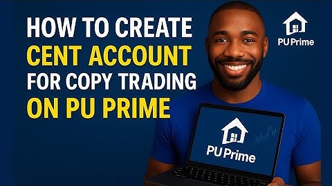 How to Create a Cent Account on PU Prime for Copy Trading