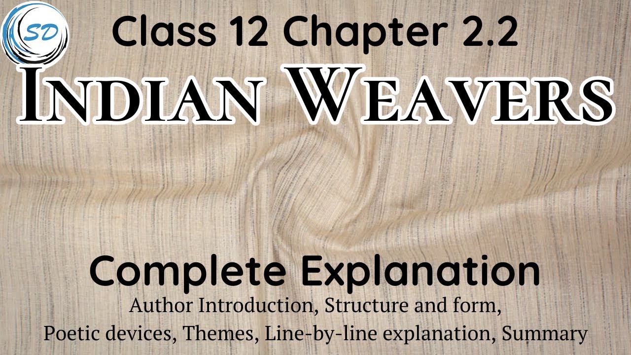 Complete Explanation of Chapter 2.2 Indian Weavers | English Yuvakbharati | Maharashtra Board