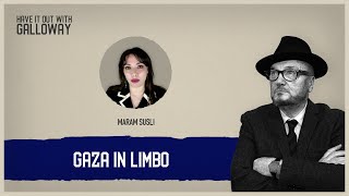 Have It Out With Galloway (Episode 4) Gaza in Limbo