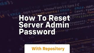 How to reset server admin password