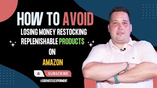 How to AVOID Losing Money Restocking Replenishable Products on Amazon