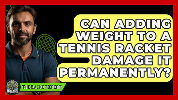 Can Adding Weight To A Tennis Racket Damage It Permanently? - The Racket Xpert