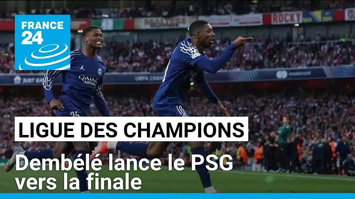 Ligue des champions : Dembélé lance le PSG vers la finale • FRANCE 24