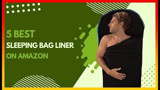 Best Sleeping Bag Liner On Amazon Top 5 Tested Buying Guide