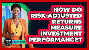 How Do Risk-adjusted Returns Measure Investment Performance? - Adults Investment Plan