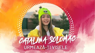 Cătălina Solomac - Urmează-ți visele I Official video