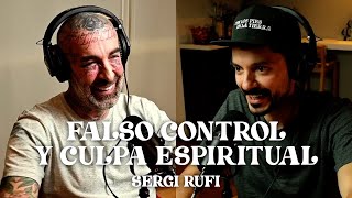 FALSO CONTROL Y CULPA ESPIRITUAL | DR Sergi RUFI | Con los Pies en la Tierra | Especial