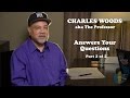 Charles Woods a.k.a The Professor | Answers Your Questions (Pt. 2)