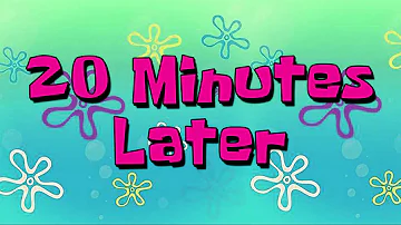 20 Minutes Later | Spongebob Time Cards