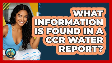 What Information Is Found in a CCR Water Report?