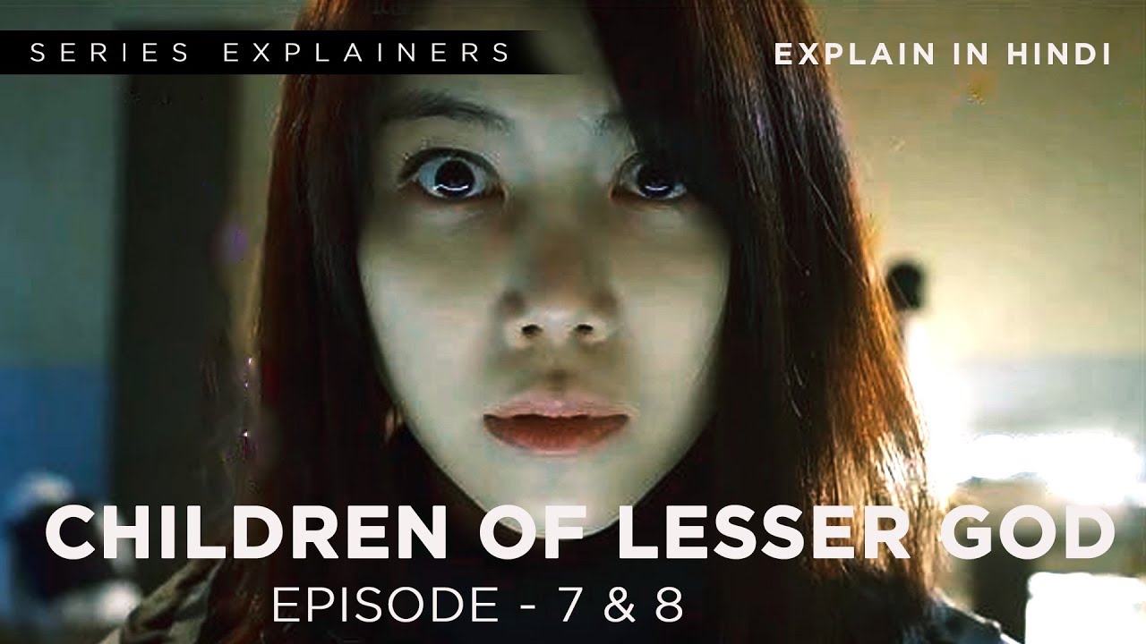 Children of Lesser God | Episode- 7 &amp; 8 | kdramas - YouTube