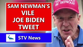 Sam Newmans Vile Joe Biden Tweet | STV News