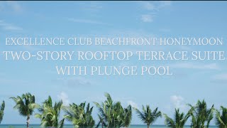 Excellence El Carmen Suite Excellence Club Beachfront Honeymoon Twostoryrooftop Terrace Plunge Pool Youtube