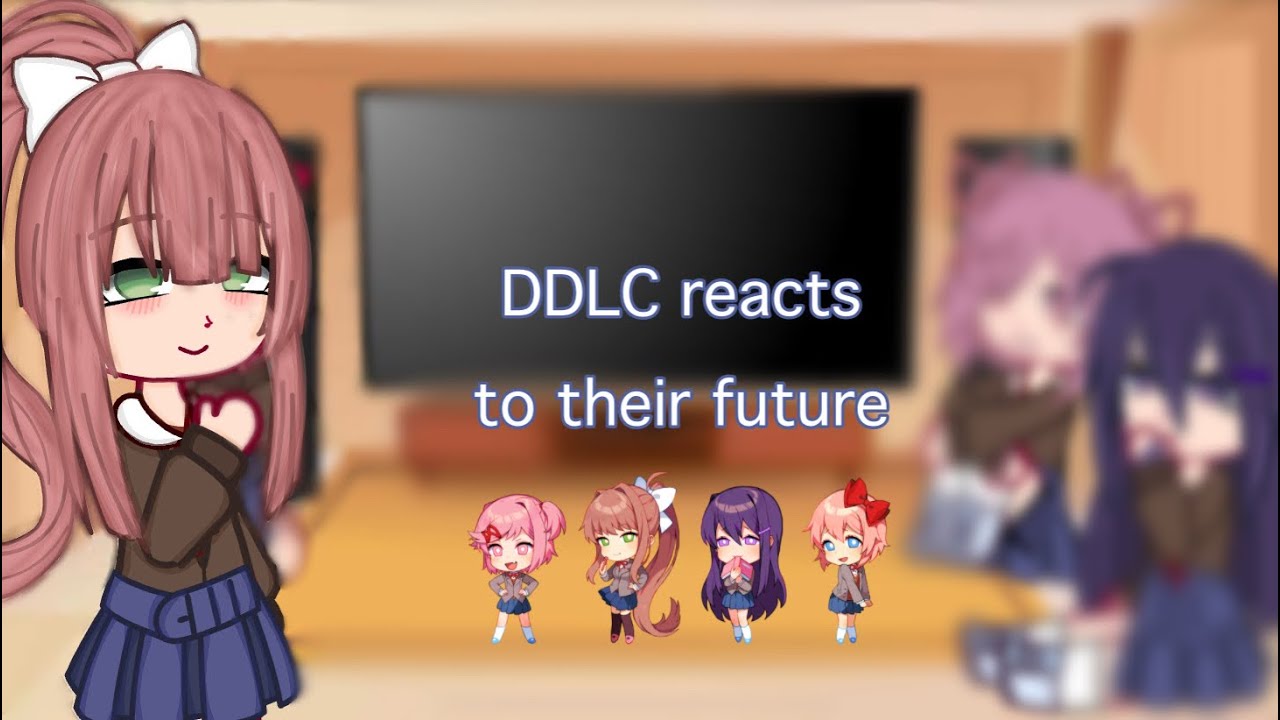 DDLC react to themselves/ their future || read description || - YouTube