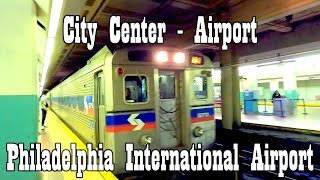 🚊City Center to PHL Airport | Philadelphia International Airport | SEPTA | Philadelphia, PA