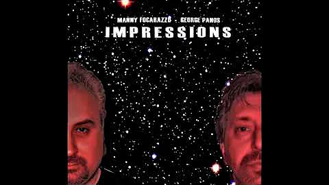 "Impressions"     Composed by Manny Focarazzo