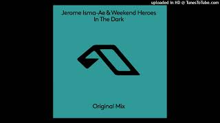 Jerome Isma-Ae & Weekend Heroes - In The Dark (Extended Mix)