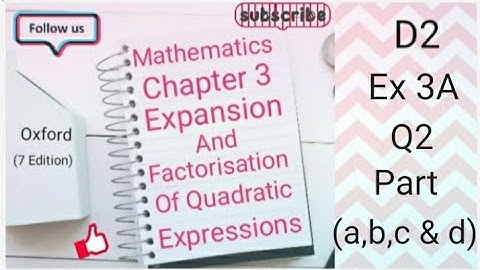 D2 CHAPTER 3 Ex 3A  Q2 Part (a,b,c and d) Expansion and Factorisation of Quadratic Expressions