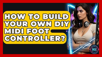 How To Build Your Own DIY MIDI Foot Controller? - Electronic Mix Masters