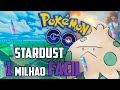 FARM STARDUST FACIL ESSA SEMANA NO #pokemongo