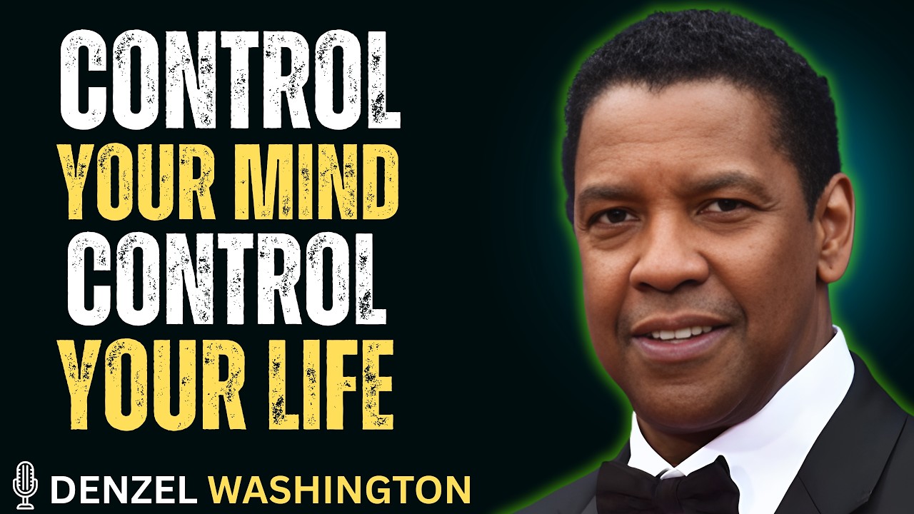 Control Your Mind, Control Your Life | Denzel Washington Motivational Speech |