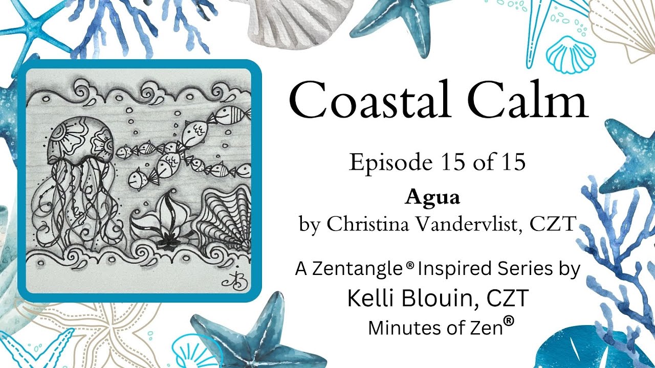 Coastal Calm - Zentangle® Inspired Art - Episode 15 - Agua