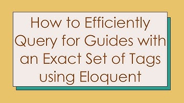 How to Efficiently Query for Blog Posts with an Exact Set of Tags using Eloquent
