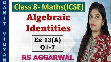 Algebraic Identities | ICSE class 8 Maths | Chapter 13 | Ex 13 (A) | Q 1-7 | RS Aggarwal