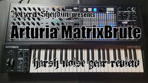 Arturia MatrixBrute - Harsh Noise Gear Review