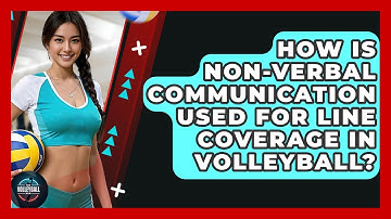 How Is Non-verbal Communication Used For Line Coverage In Volleyball? - The Volleyball Hub