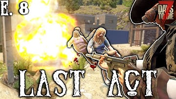 Having a BLAST with new guns! - Last Act (E.8) - 7 Days to Die Gameplay Series