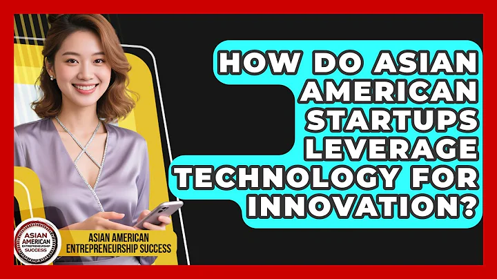 How Do Asian American Startups Leverage Technology for Innovation?