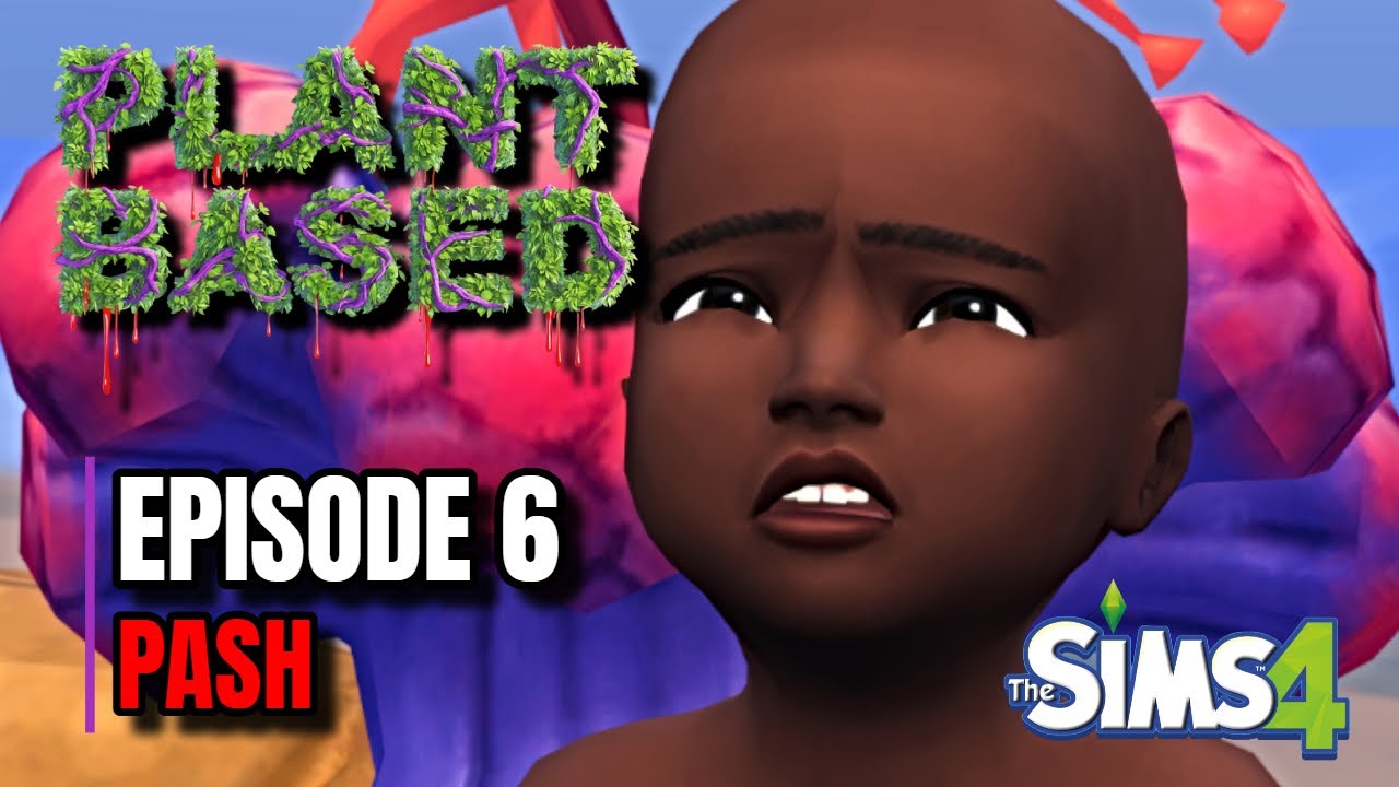 SIMS 4 - FINAL EPISODE - PASH - PLANT BASED ROLEPLAY SERIES - #sims4 # ...