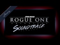 ROGUE ONE a Star Wars Story Soundtrack Music fanmade