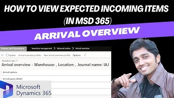 Arrival Overview - Microsoft dynamics 365 finance and operation #d365talks #dynamics365 #microsoft