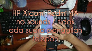 HP Xiaomi Redmi 4A No Sound Phone Calls / Tidak Ada Suara Panggilan Telepon
