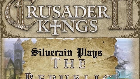 Silverain Plays: Crusader Kings 2 [Modded] Merchant Republic Ep6: Assassination & Lovers