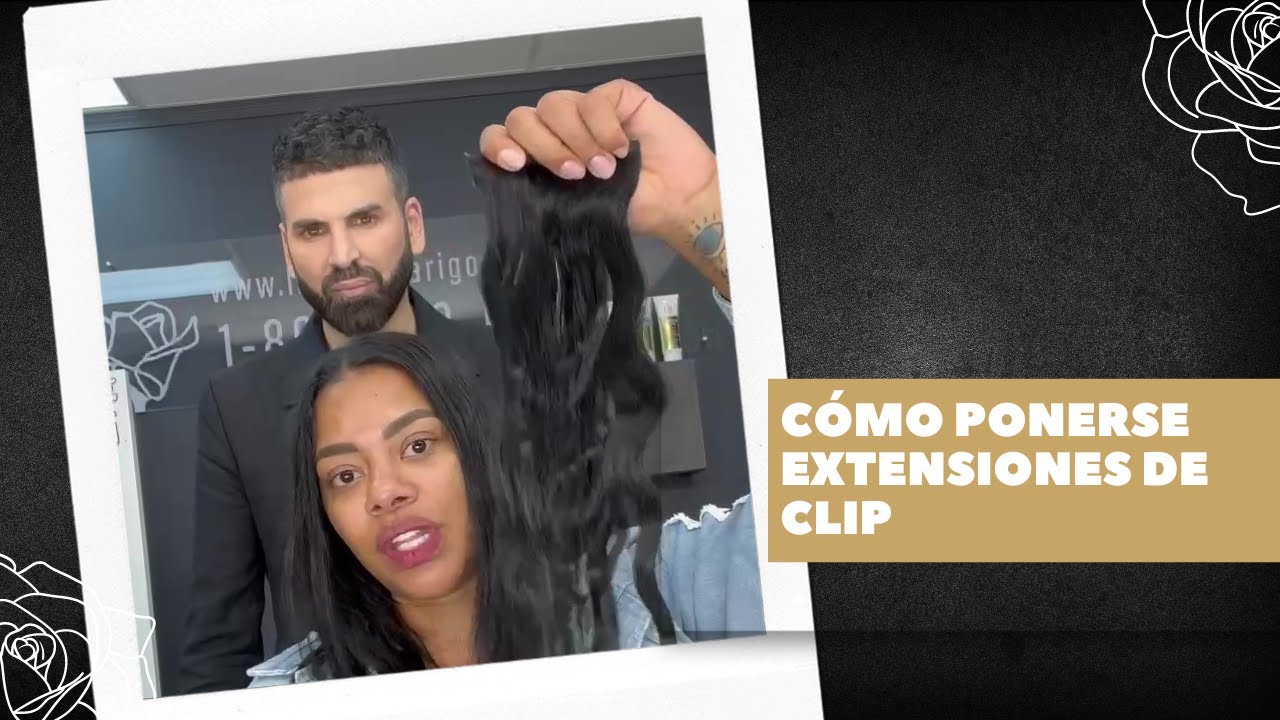 CÓMO PONERSE EXTENSIONES DE CLIP