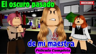 EL OSCURO PASADO DE MI MAESTRA - Pelicula Completa |Mini Pelicula | Brookhaven rp🏡historia de roblox