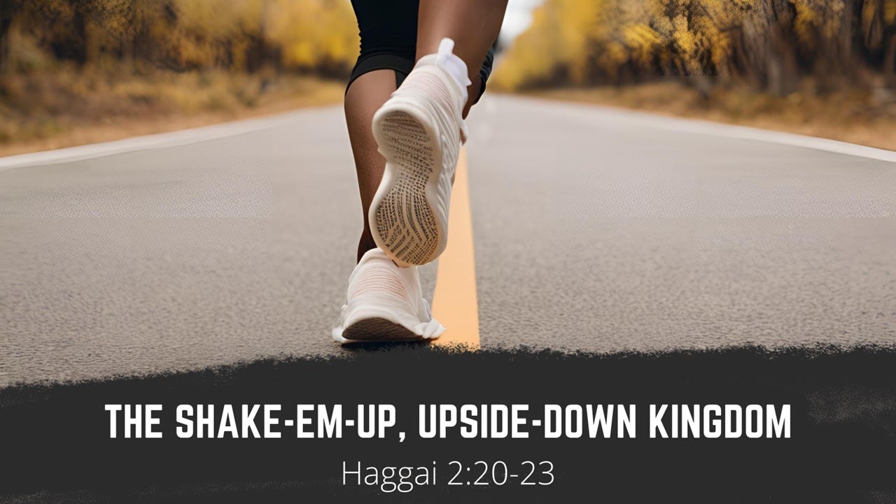 The Upside Down Kingdom, 2025- Haggai 2:20-23, SABC Columbia, SC