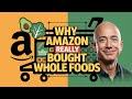 The Real Reason Amazon Bought Whole Foods