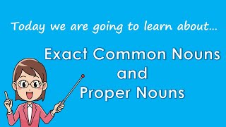 Exact Common Nouns and Proper Nouns