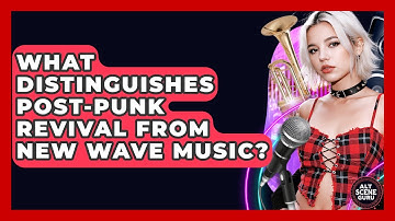 What Distinguishes Post-Punk Revival From New Wave Music? - Alt Scene Guru