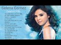 Selena Gomez Greatest Hits 2020 -Top New Best Playlist Songs  by Selena Gomez