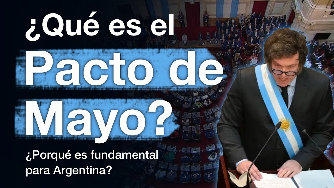 ¿Qué es el Pacto de Mayo que impulsa Milei y por qué es fundamental ...