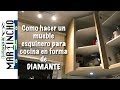 Como hacer un mueble esquinero para cocina en forma de diamante