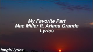 My Favorite Part || Mac Miller ft. Ariana Grande Lyrics