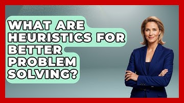 What Are Heuristics For Better Problem Solving? - Ninth Grade Starter Guide